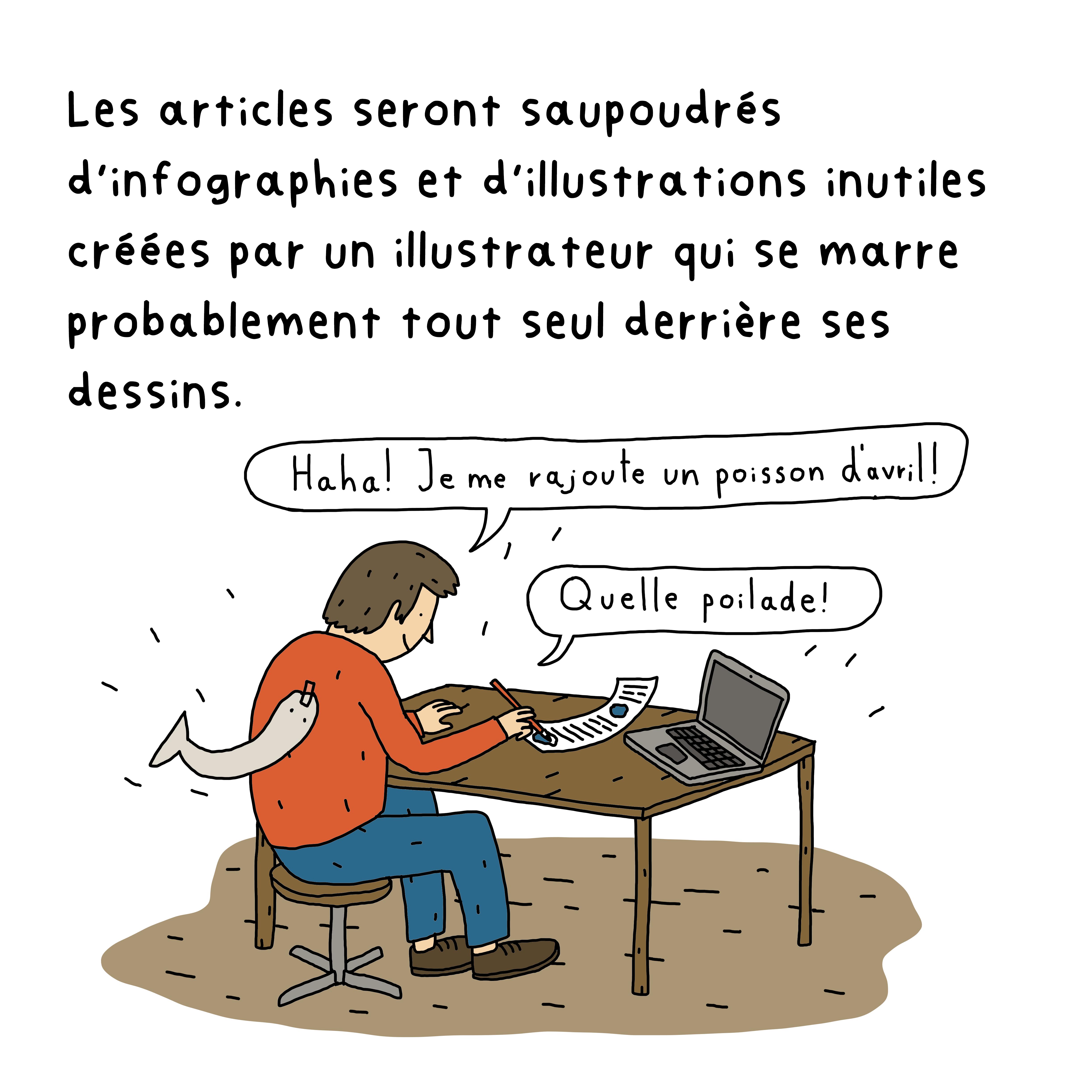 Les articles seront saupoudrées d’infographies et d’illustrations inutiles créée par un illustrateur qui se marre probablement tout seul derrière ses dessins.
